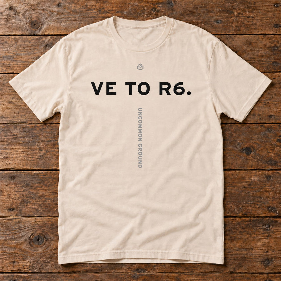 Front of the VE to R6 Tee reading VE TO R6.