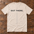 Front of the Out There Tee reading OUT THERE.